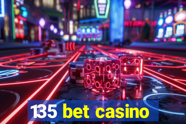 135 bet casino